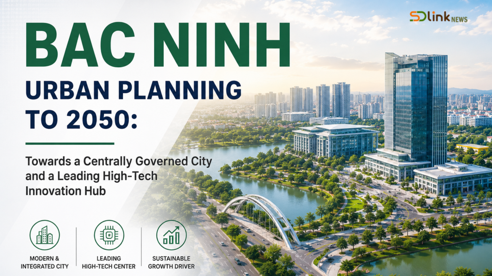 Ảnh chính Bac Ninh Urban Planning to 2050: Towards a Centrally Governed City and a Leading High-Tech Center