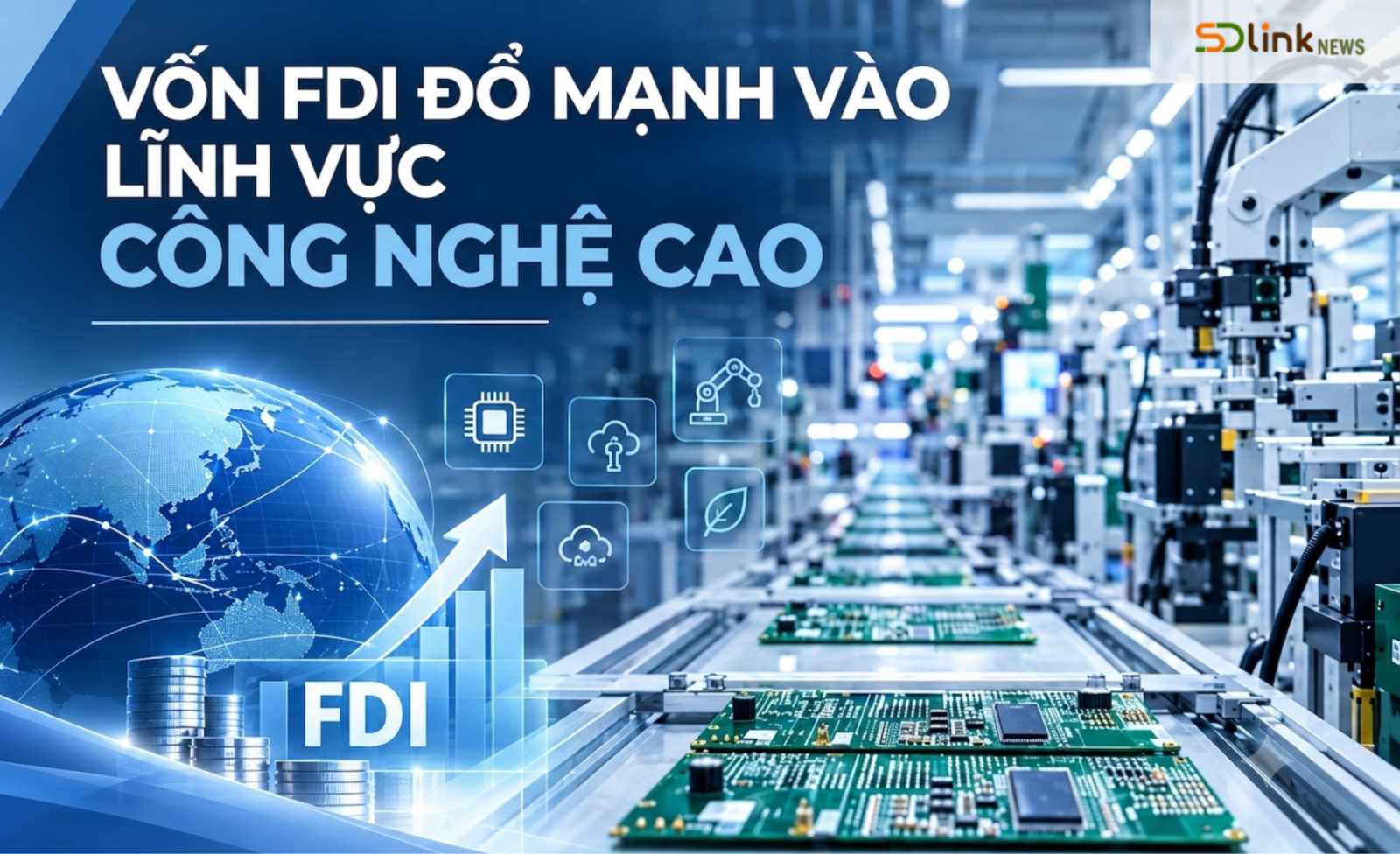 Ảnh chính Vốn FDI đổ mạnh vào lĩnh vực công nghệ cao