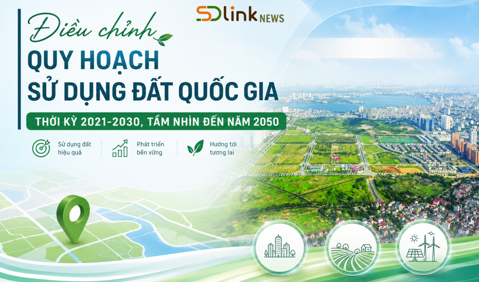 Ảnh chính Điều chỉnh Quy hoạch sử dụng đất quốc gia thời kỳ 2021-2030, tầm nhìn đến năm 2050